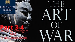 The Art Of War--Sun Tzu...Part 3-4--Attack by Stratagem and Tactical Dispositions...Library Of Books