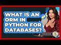 What Is An ORM In Python For Databases? - Python Code School