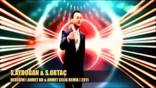 Suat Aydoğan \u0026 S Ortaç   Bebeğim AHMET BB \u0026 AHMET ÇELİK REMİX) 2011