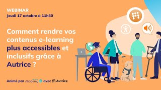 Webinar - Comment rendre vos contenus e-learning plus accessibles et inclusifs grâce à Autrice ?