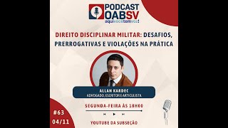 PODCAST OABSV #63 - DIREITO DISCIPLINAR MILITAR