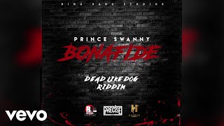 Prince Swanny - Bonafide (Dead Like Dog Riddim)