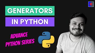 Generators in Python | Advanced Python Programming