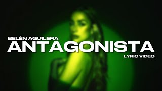 Belén Aguilera - ANTAGONISTA (Letra / Lyric Video)