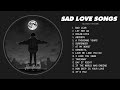 Bad Liar, Let Her Go ... (𝙨𝙡𝙤𝙬𝙚𝙙 + 𝙧𝙚𝙫𝙚𝙧𝙗) - Sad love songs that make you cry for a broken heart