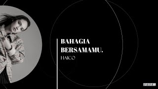 HAICO - BAHAGIA BERSAMAMU (LIRIK) SUB IND/ENG