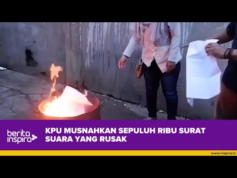 KPU MUSNAHKAN SEPULUH RIBU SURAT SUARA YANG RUSAK - YouTube