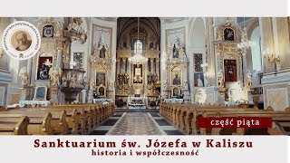 Sanktuarium Świętego Józefa w Kaliszu - historia i współczesność (cz.5)