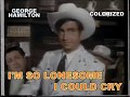 I'M SO LONESOME I COULD CRY - LYRICS