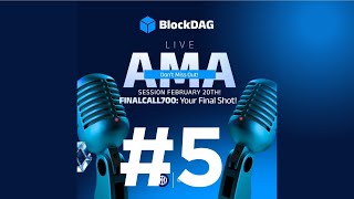 BlockDAG AMA - 5 - 20.02.2025