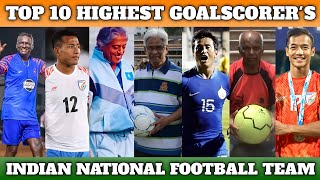 🔝 TOP 10 GOALSCORER'S OF ALL TIME for INDIAN NATIONAL FOOTBALL TEAM 🇮🇳 || Indian Top Scorer's 2024 ✅