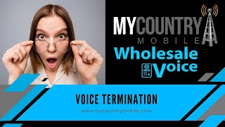 Wholesale Voice | Wholesale VoIP | VoIP Routes | # 1 VoIP Provider | My Country Mobile