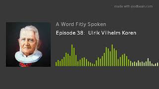 Episode 38:  Ulrik Vilhelm Koren