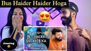 Indian Reaction : Bus Haider Haider Hoga | Mesum Abbas | 2023 | Mola Ali Manqabat | Neha Rana