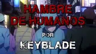 TOKYO GHOUL RAP Hambre de Humanos (keyblade)