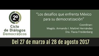 Segundo Ciclo de Diálogos Democráticos. Los desafíos que enfrenta México para su democratización