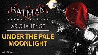 Batman: Arkham Knight – AR Challenges – Predator – Under the Pale Moonlight (As Red Hood)