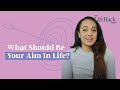 What Should Be Your Aim In Life? | Lifehack