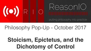 Philosophy Pop-Up with Dr. Sadler - October 2017 - Stoicism, Epictetus, and the Dichotomy of Control