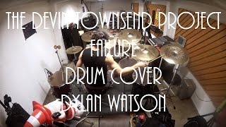 the Devin Townsend Project - Failure - Drum cover - Dylan Watson