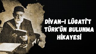 Divan-ı Lügatit Türk'ün Bulunma Hikayesi