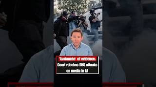 ‘Avalanche’ of evidence: Court rebukes DHS attacks on media in LA