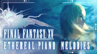 Final Fantasy XV Ethereal Piano Collection | 2 Hours of Relaxing Piano