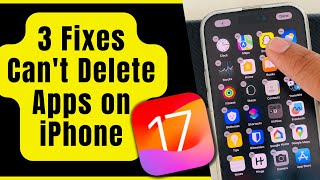 Fix Can't Delete Apps in iOS 17 on any iPhone