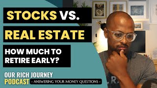 How Much Money Should I Invest in Stocks and Real Estate to Retire Early? - Ep. 2