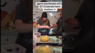 Agent was thrown off by QT Cinderella hand motions