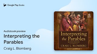 Interpreting the Parables by Craig L. Blomberg · Audiobook preview