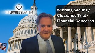Winning Security Clearance Trial Financial Concerns