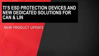 Learn about TI’s ESD Protection Devices and new dedicated solutions for CAN \u0026 LIN