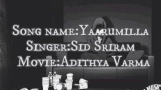 Yaarumilla|Adithya Varma Movie|SidSriram tamil song