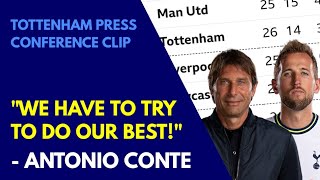 "WE HAVE TO TRY TO DO OUR BEST!" Antonio Conte on Tottenham's Top 4 Hopes