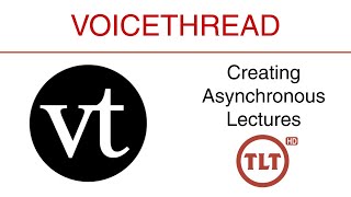 VoiceThread: Creating Asynchronous Lectures