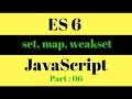 JavaScript ES6 : Set, Map, WeakSet , WeakMap