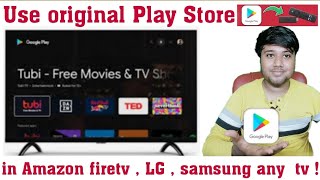 how to install Google Play Store in Amazon firetv stick or any android tv like lg samsung adsun tv