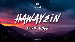 Hawayein (Lyrics)  - Jab Harry Met Sejal |Shah Rukh Khan, Anushka|Arijit Singh|Pritam