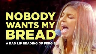 "NOBODY WANTS MY BREAD" — A Bad Lip Reading of Fergie