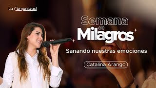 Sanación de las Emociones por Catalina Arango | Semana de Milagros viernes 31 de enero de 2025