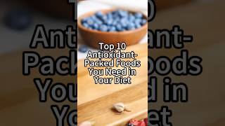 Top 10 Antioxidant-Packed Foods You Need in Your Diet #superfoods #antioxidants #top10