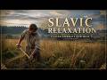 Slavic Relaxation | Peaceful Folk Ambient from the Ancient Fields 🌾