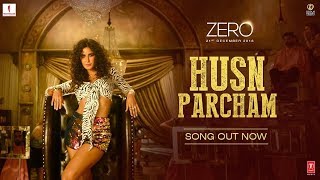 ZERO: Husn Parcham Video Song | Shah Rukh Khan, Katrina Kaif, Anushka Sharma
