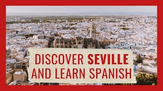 Discover Seville and learn Spanish 🇪🇸