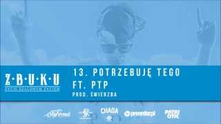 ZBUKU ft. PTP - Potrzebuję tego