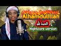 Alhamdulillah - Nightcore version| Nasheed for the Soul | Abdul Vocals