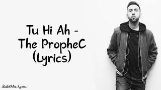 Tu Hi Ah Full Song LYRICS - The PropheC | SahilMix Lyrics