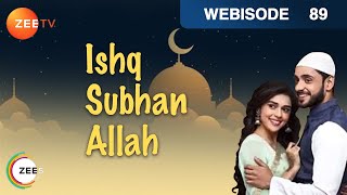 Ishq Subhan Allah - Hindi Serial - Episode 89 - Zee Tv Serial - July 11, 2018 - Webisode