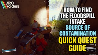 How to Search the Flood Spill Intake "Source of Contamination" Arc Raiders Quick Guide